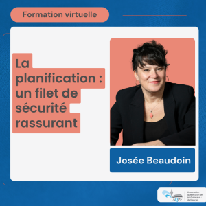 La planification : un filet de sécurité rassurant